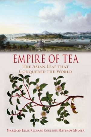 Empire Of Tea by Markman Ellis, Richard Coulton & Matthew Mauger