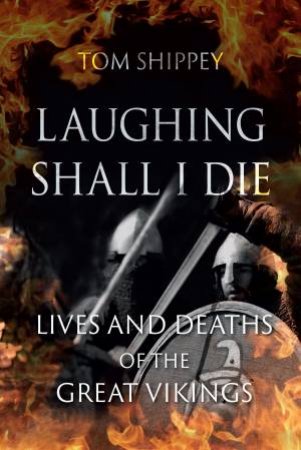 Laughing Shall I Die by Tom Shippey