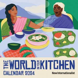 World in Your Kitchen Calendar 2024 by New Internationalist & Paige Jung