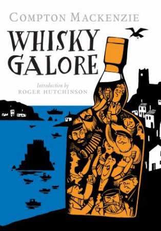 Whisky Galore by Compton MacKenzie & Roger Hutchinson