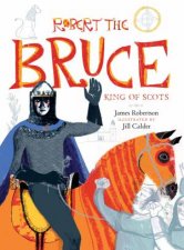 Robert the Bruce King of Scots
