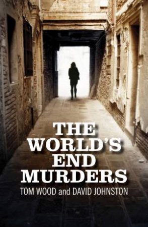 The World's End Murders by Tom Wood & David Johnston