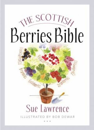 The Scottish Berries Bible by Sue Lawrence