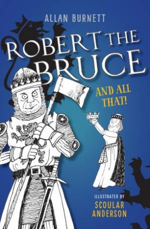Robert The Bruce And All That by Alan Burnett & Scoular Anderson