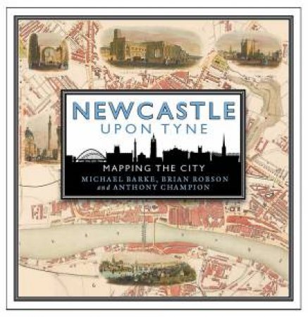 Newcastle Upon Tyne by Michael Barke & Brian Robson & Anthony Champion
