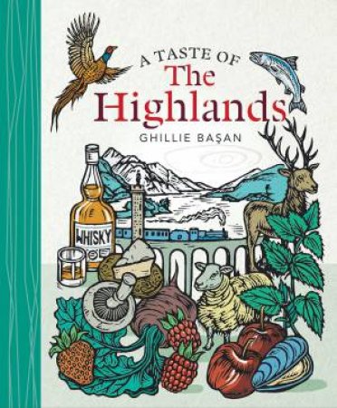 A Taste Of The Highlands by Ghillie Basan