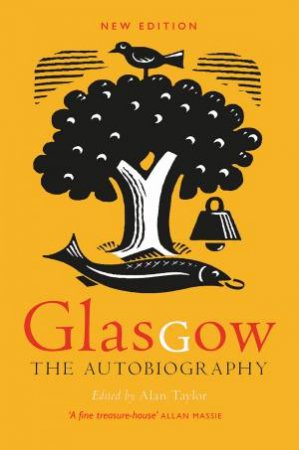 Glasgow: The Autobiography by Alan Taylor