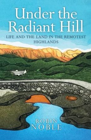 Under the Radiant Hill by Robin Noble