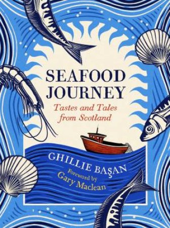 Seafood Journey by Ghillie Basan & Gary Maclean