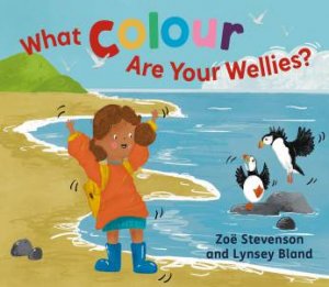 What Colour Are Your Wellies? by Zoe Stevenson & Lynsey Bland