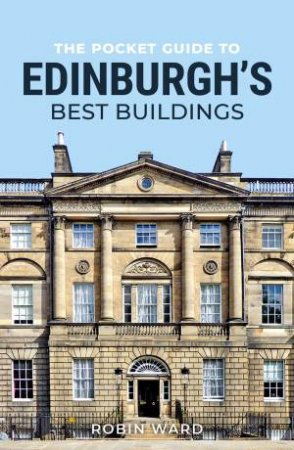 The Pocket Guide to Edinburgh's Best Buildings by Robin Ward