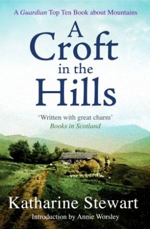 A Croft in the Hills by Katharine Stewart & Annie Worsley