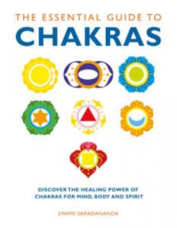 The Essential Guide to Chakras by Swami Saradananda