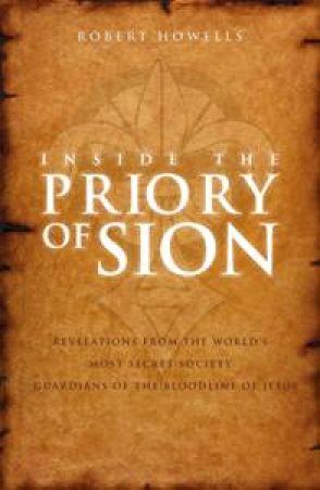 Inside the Priory of Sion by Robert Howells