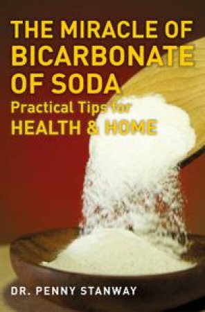 Miracle of Bicarbonate of Soda by Dr Penny Stanway