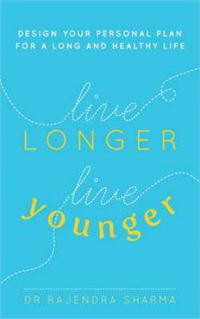 Live Longer, Live Younger by Rajendra Sharma