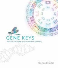 Gene Keys Unlocking the Higher Purpose