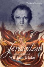 JerusalemThe Real Life  of William Blake A biograhpy