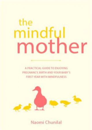 The Mindful Mother by Naomi Chunilal