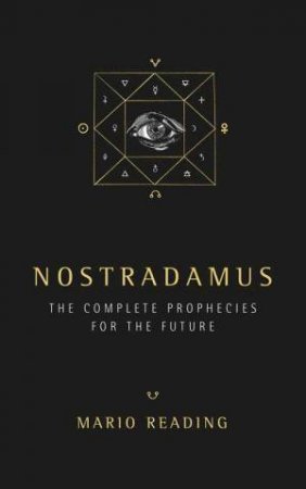 Nostradamus: The Complete Prophecies for The Future by Mario Reading