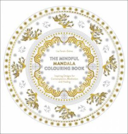 The Mindful Mandala Colouring Book by Lisa Tenzin-Dolma