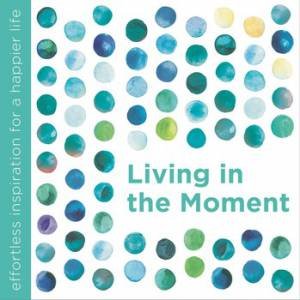 Living in the Moment by Dani DiPirro