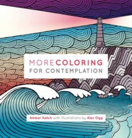 More Colouring For Contemplation by Amber Hatch & Alex Ogg
