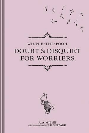 Doubt And Disquiet For Worriers by A. A. Milne