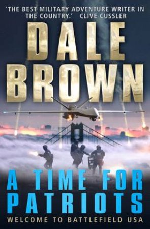 A Time For Patriots by Dale Brown
