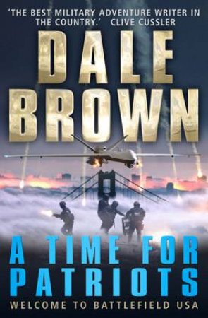 A Time For Patriots by Dale Brown