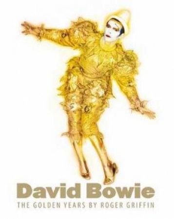 David Bowie: The Golden Years by Roger Griffin