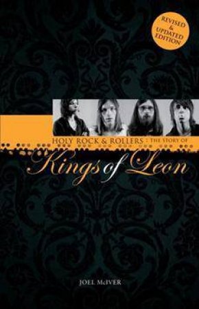 Holy Rock and Rollers: The Story of Kings of Leon by Joel McIver