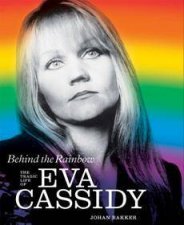 Behind the Rainbow The Tragic Life of Eva Cassidy