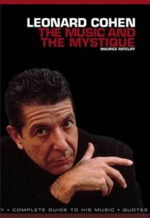 Leonard Cohen: The Music And The Mystique by Maurice Ratcliff