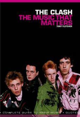 The Clash: The Music that Matters by Tony Fletcher
