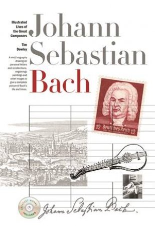 New Illustrated Lives of Great Composers: Johann Sebastian Bach by Tim Dowley