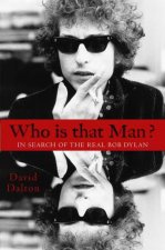 Who is that Man In Search of the Real Bob Dylan