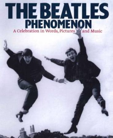 The Beatles Phenomenon by Barry Miles