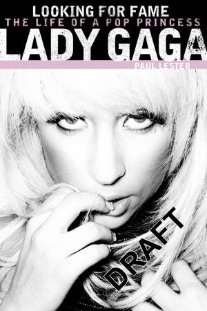 Lady Gaga: Looking For Fame by Paul Lester