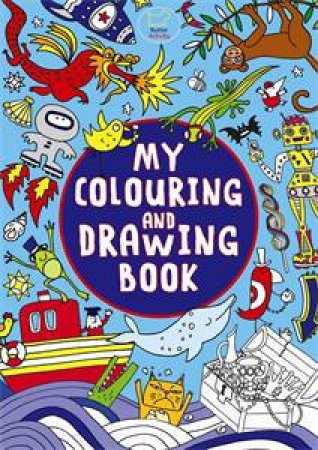 My Colouring and Drawing Book by Various 