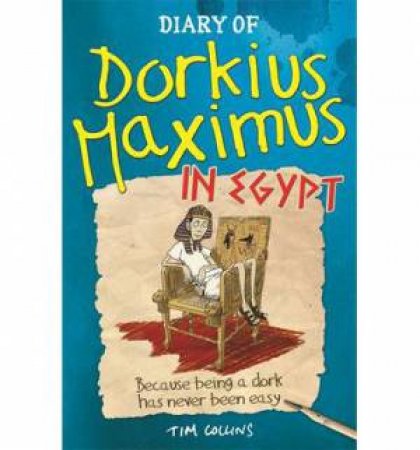 Diary Of Dorkius Maximus In Egypt by Tim Collins