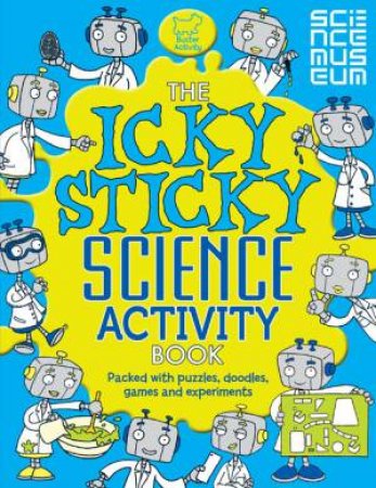 The Icky Sticky Science Activity Book by Various