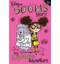 Eliza Booms Diary My Explosive Adventure