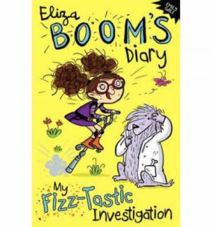 Eliza Boom's Diary: My Fizz-tastic Investigation by Emily Gale