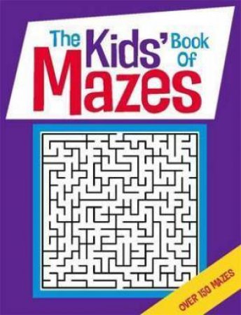 The Kids Book Of Mazes by Gareth Moore