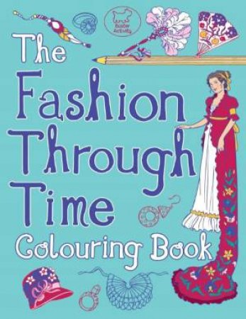 The Fashion Through Time Colouring Book by Ann Kronheimer