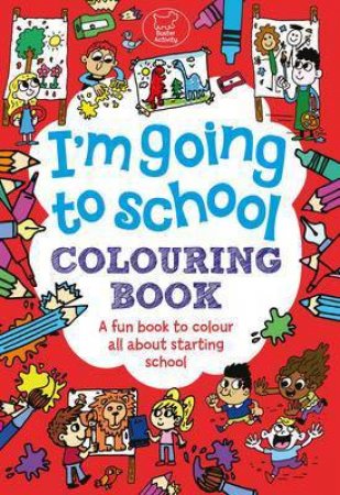 I'm Going to School Colouring by Chris Dickason