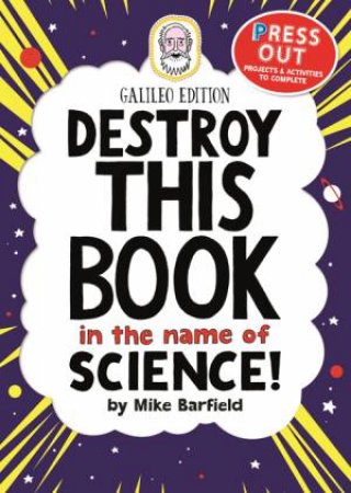 Destroy This Book In The Name Of Science by Mike Barfield