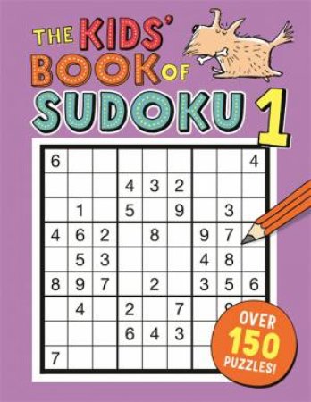 The Kids' Book Of Sudoku 01 by Alastair Chisholm