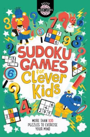 Sudoku Games For Clever Kids by Gareth Moore & Chris Dickason